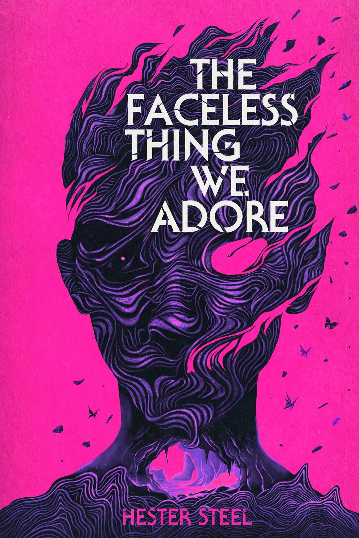 The Faceless Thing We Adore by Hester Steel