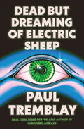 Dead But Dreaming of Electric Sheep by Paul Tremblay